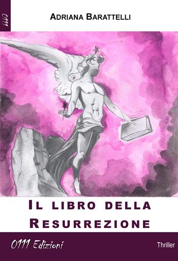 Il libro della Resurrezione - Adriana Barattelli - Libro 0111edizioni 2020, LaGialla | Libraccio.it