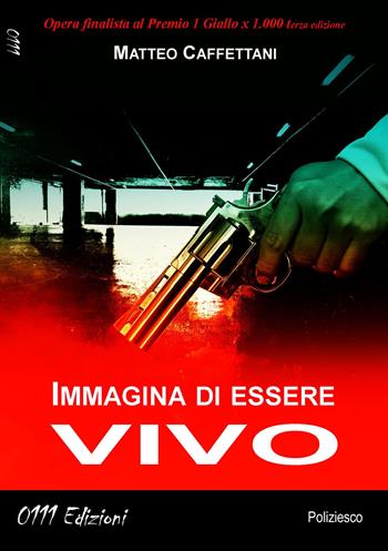 Immagina di essere vivo - Matteo Caffettani - Libro 0111edizioni 2020, LaGialla | Libraccio.it