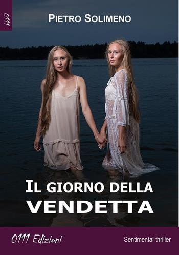 Il giorno della vendetta - Pietro Solimeno - Libro 0111edizioni 2020, LaGialla | Libraccio.it