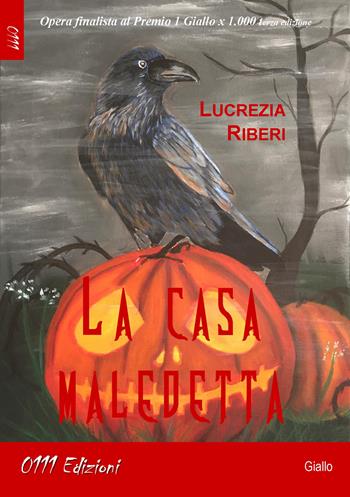 La casa maledetta - Lucrezia Riberi - Libro 0111edizioni 2020, LaGialla | Libraccio.it