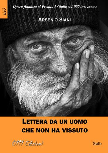 Lettera da un uomo che non ha vissuto - Arsenio Siani - Libro 0111edizioni 2021, LaGialla | Libraccio.it