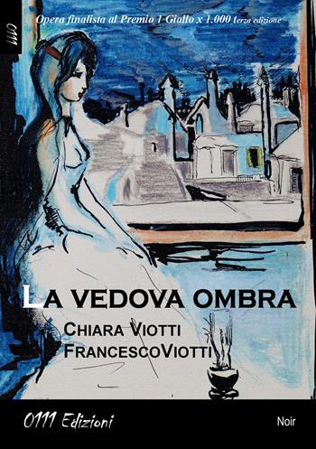 La vedova ombra - Chiara Viotti, Francesco Viotti - Libro 0111edizioni 2021, LaGialla | Libraccio.it