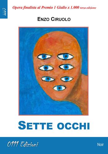 Sette occhi - Enzo Ciruolo - Libro 0111edizioni 2021, LaGialla | Libraccio.it