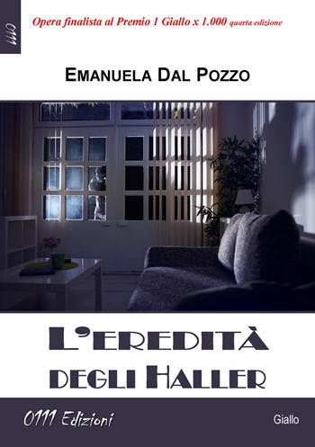 L'eredità degli Haller - Emanuela Dal Pozzo - Libro 0111edizioni 2021, LaGialla | Libraccio.it