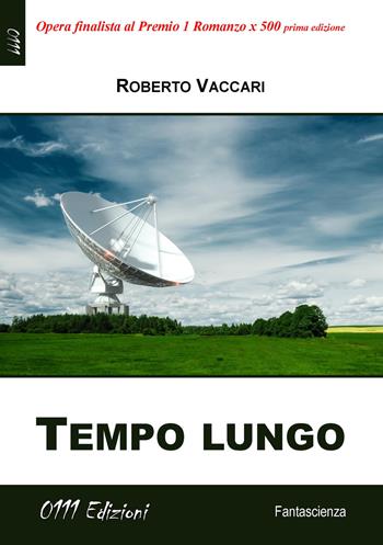 Tempo lungo - Roberto Vaccari - Libro 0111edizioni 2021, LaBlu | Libraccio.it