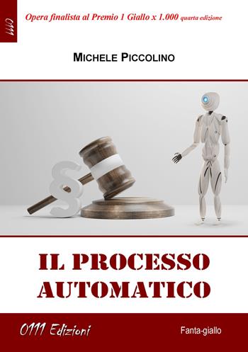 Il processo automatico - Michele Piccolino - Libro 0111edizioni 2021, LaGialla | Libraccio.it
