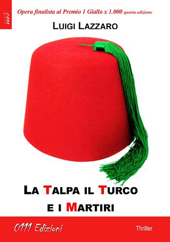 La talpa, il turco e i martiri - Luigi Lazzaro - Libro 0111edizioni 2021, LaGialla | Libraccio.it