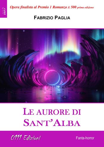 Le aurore di Sant'Alba - Fabrizio Paglia - Libro 0111edizioni 2021, LaBlu | Libraccio.it