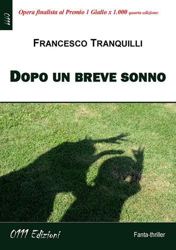 Dopo un breve sonno - Francesco Tranquilli - Libro 0111edizioni 2022, LaGialla | Libraccio.it
