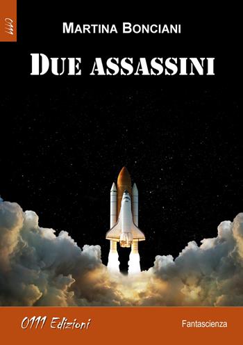 Due assassini - Martina Bonciani - Libro 0111edizioni 2022, LaBlu | Libraccio.it