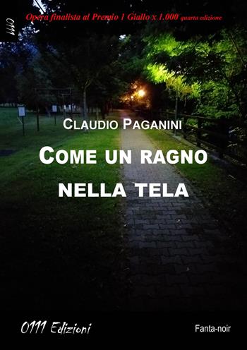 Come un ragno nella tela - Claudio Paganini - Libro 0111edizioni 2022, LaGialla | Libraccio.it