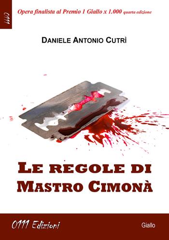 Le regole di Mastro Cimonà - Daniele Antonio Cutrì - Libro 0111edizioni 2022, LaGialla | Libraccio.it