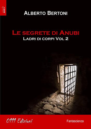 Le segrete di Anubi. Ladri di corpi. Vol. 2 - Alberto Bertoni - Libro 0111edizioni 2022, LaBlu | Libraccio.it