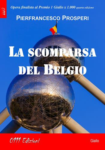 La scomparsa del Belgio - Pierfrancesco Prosperi - Libro 0111edizioni 2022, LaGialla | Libraccio.it