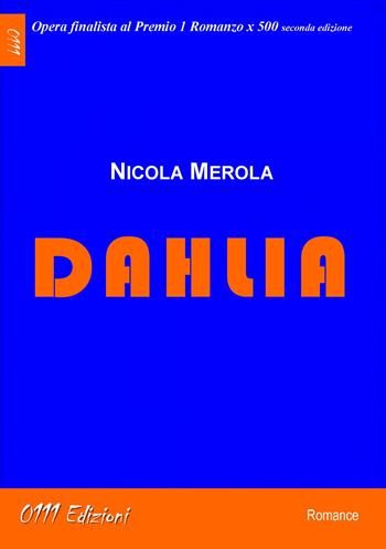 Dahlia - Nicola Merola - Libro 0111edizioni 2022, LaRossa | Libraccio.it