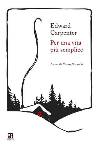 Per una vita più semplice - Edward Carpenter - Libro Piano B 2022 | Libraccio.it