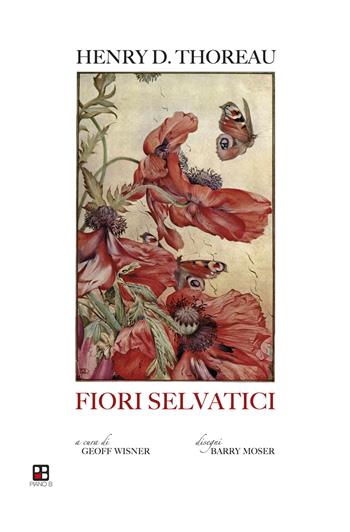 Fiori selvatici: escursioni botaniche e contemplazioni della natura - Henry David Thoreau - Libro Piano B 2023 | Libraccio.it