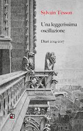 Una leggerissima oscillazione. Diari 2014-2017