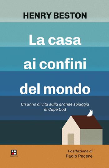 La casa ai confini del mondo. Un anno di vita sulla grande spiaggia di Cape Cod - Henry Beston - Libro Piano B 2026, Fuoricollana | Libraccio.it