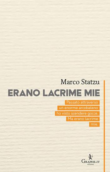 Erano lacrime mie - Marco Statzu - Libro Graphe.it 2018, Calligraphia | Libraccio.it