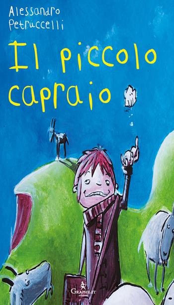 Il piccolo capraio - Alessandro Petruccelli - Libro Graphe.it 2018 | Libraccio.it