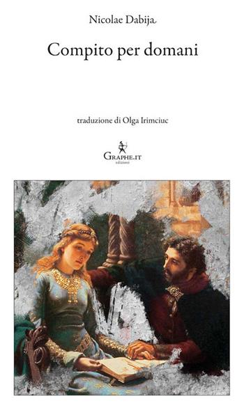 Compito per domani - Nicolae Dabija - Libro Graphe.it 2018, Logia | Libraccio.it