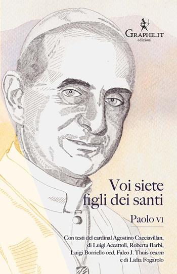 Voi siete «figli dei santi». Paolo VI ai carmelitani - Paolo VI - Libro Graphe.it 2018, Pneuma | Libraccio.it