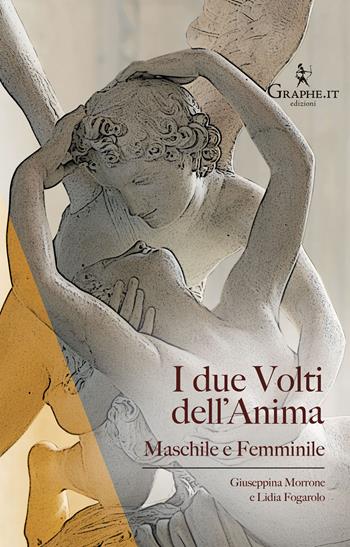 I due volti dell'anima. Maschile e femminile - Giuseppina Morrone, Lidia Fogarolo - Libro Graphe.it 2019, Pneuma | Libraccio.it