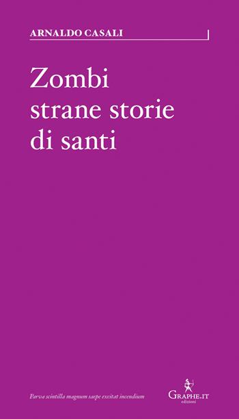 Zombi, strane storie di santi - Arnaldo Casali - Libro Graphe.it 2019, Parva | Libraccio.it