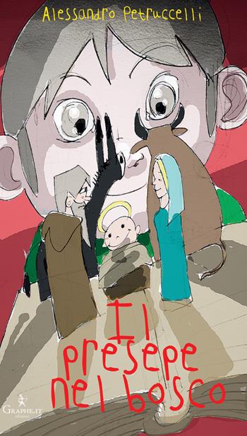 Il presepe nel bosco. Ediz. a colori - Alessandro Petruccelli - Libro Graphe.it 2019, Racconti per bambini | Libraccio.it