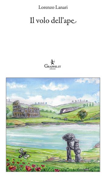 Il volo dell'ape - Lorenzo Lanari - Libro Graphe.it 2020, Logia | Libraccio.it