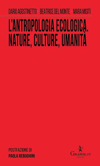 L'antropologia ecologica. Nature, culture, umanità - Dario Agostinetto, Beatrice Del Monte, Mara Misiti - Libro Graphe.it 2020, Semi per il futuro | Libraccio.it