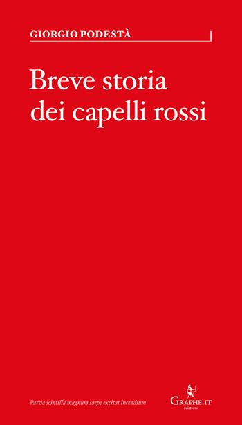 Breve storia dei capelli rossi - Giorgio Podestà - Libro Graphe.it 2020, Parva | Libraccio.it