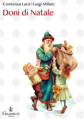 Doni di Natale - Evelina Cattermole, Luigi Milani, Giuseppe Gioachino Belli - Libro Graphe.it 2020, Natale ieri e oggi | Libraccio.it