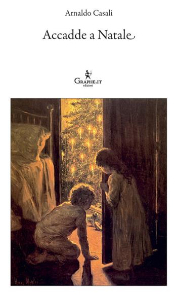 Accadde a Natale - Arnaldo Casali - Libro Graphe.it 2020, Logia | Libraccio.it