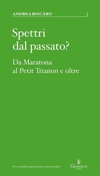 Spettri dal passato? Da Maratona al Petit Trianon e oltre - Andrea Biscàro - Libro Graphe.it 2021, Parva | Libraccio.it