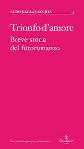 Trionfo d'amore. Breve storia del fotoromanzo