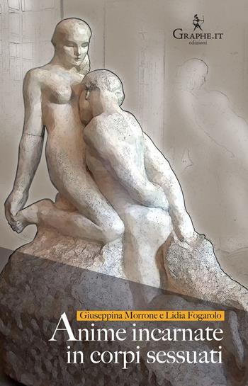 Anime incarnate in corpi sessuati - Giuseppina Morrone, Lidia Fogarolo - Libro Graphe.it 2021, Pneuma | Libraccio.it