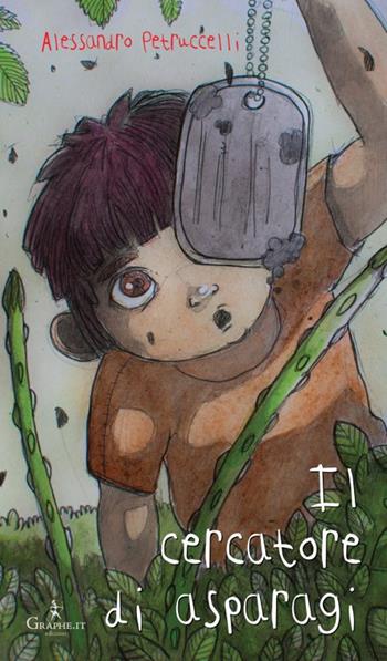Il cercatore di asparagi - Alessandro Petruccelli - Libro Graphe.it 2021, Racconti per bambini | Libraccio.it