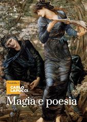 Magia e poesia. Mistero di maghi poeti e di grandi poeti maghi