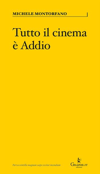 Tutto il cinema è Addio - Michele Montorfano - Libro Graphe.it 2022, Parva | Libraccio.it