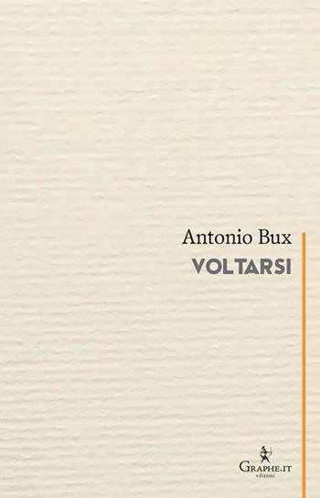 Voltarsi - Antonio Bux - Libro Graphe.it 2022, Calligraphia | Libraccio.it