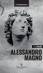 Alessandro Magno. Le scelte di un eroe