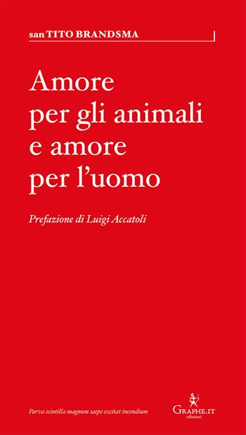 Amore per gli animali e amore per l'uomo - Tito Brandsma, Maria Concetta Bomba - Libro Graphe.it 2022, Parva | Libraccio.it