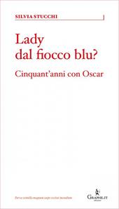 Lady dal fiocco blu? Cinquant'anni con Oscar