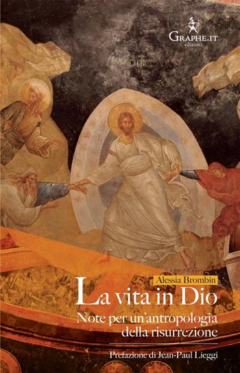 La vita in Dio. Note per un'antropologia della risurrezione - Alessia Brombin - Libro Graphe.it 2022, Pneuma | Libraccio.it
