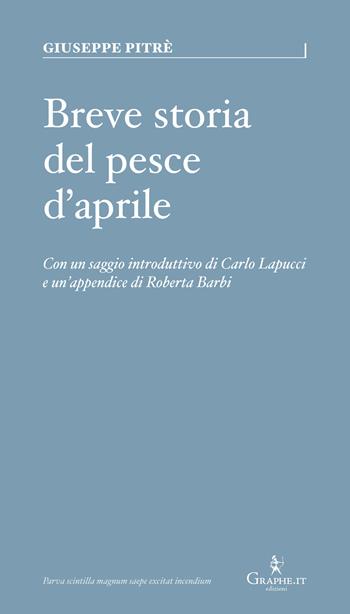 Breve storia del pesce d'Aprile. Ediz. a colori - Giuseppe Pitrè - Libro Graphe.it 2023, Parva | Libraccio.it