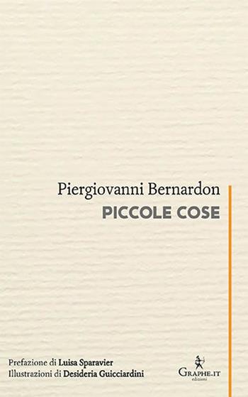 Piccole cose. Ediz. illustrata - Piergiovanni Bernardon - Libro Graphe.it 2023, Calligraphia | Libraccio.it