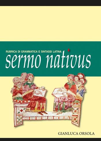 Sermo nativus. Rubrica di grammatica e sintassi latina - Gianluca Orsola - Libro Graphe.it 2023, Glossa | Libraccio.it