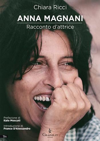 Anna Magnani. Racconto d'attrice - Chiara Ricci - Libro Graphe.it 2023, Techne minor | Libraccio.it